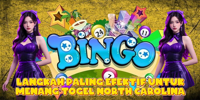 Langkah Paling Efektif Untuk Menang Togel North Carolina