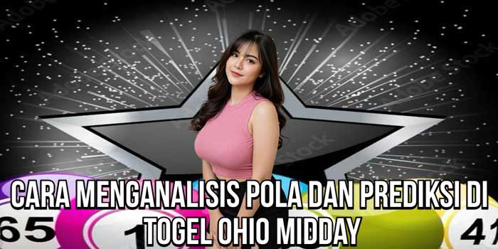 Cara Menganalisis Pola Dan Prediksi Di Togel Ohio Midday