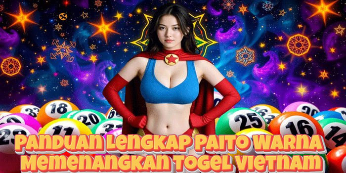 Panduan Lengkap Paito Warna Memenangkan Togel Vietnam